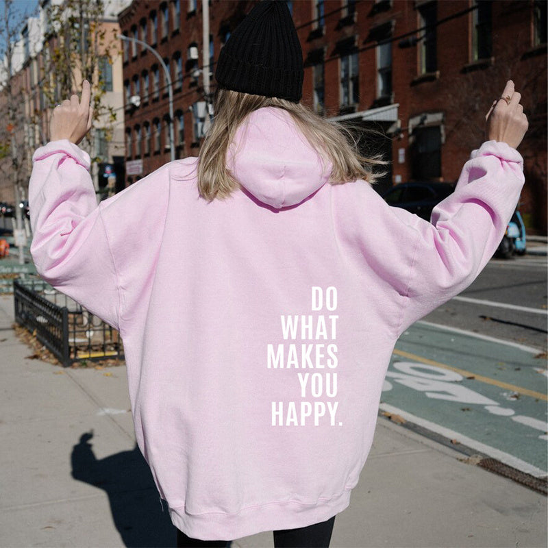 Loose Sport Hoodie Do What Makes You Happy Print Sweatshirt Hooded Clothing /UNISEX