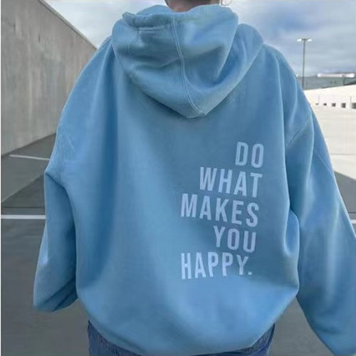 Loose Sport Hoodie Do What Makes You Happy Print Sweatshirt Hooded Clothing /UNISEX