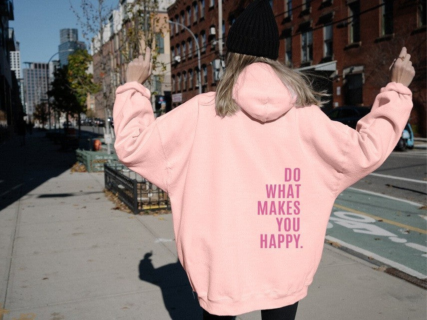 Loose Sport Hoodie Do What Makes You Happy Print Sweatshirt Hooded Clothing /UNISEX