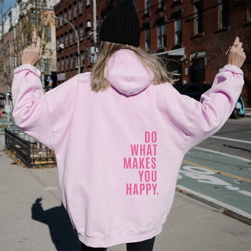 Loose Sport Hoodie Do What Makes You Happy Print Sweatshirt Hooded Clothing /UNISEX