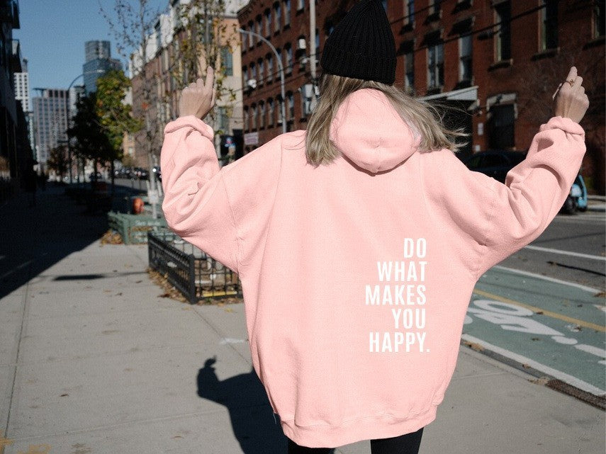 Loose Sport Hoodie Do What Makes You Happy Print Sweatshirt Hooded Clothing /UNISEX